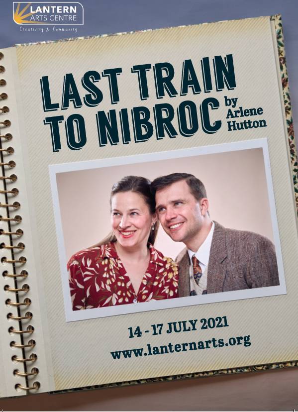 Lantern Arts Centre – Last Train to Nibroc 14th July – 17th July