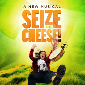 Seize The Cheese!_A New Musical