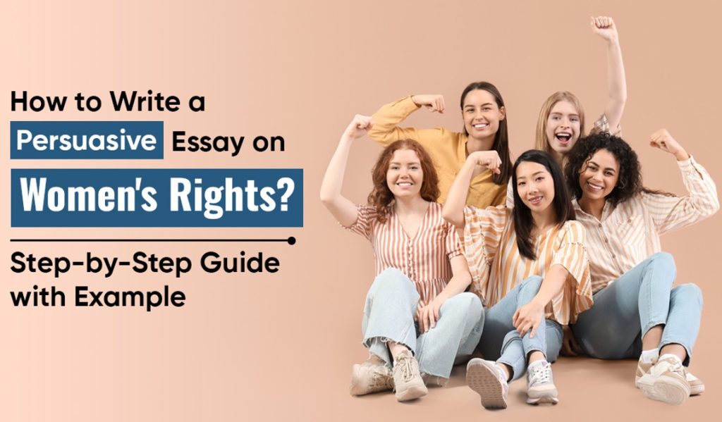 How to Write a Persuasive Essay on Women's Rights? Step-by-Step Guide with Example - darling- magazine -uk